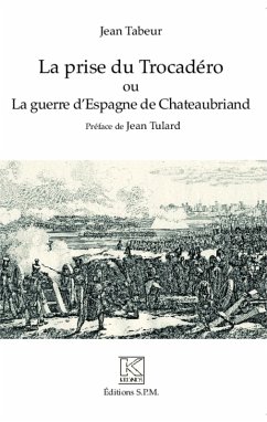 La prise du Trocadéro ou La guerre d'Espagne de Chateaubriand (eBook, PDF) - Tabeur