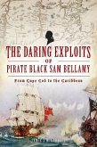 Daring Exploits of Pirate Black Sam Bellamy, The (eBook, ePUB)