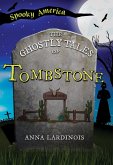 Ghostly Tales of Tombstone (eBook, ePUB) Ghostly Tales of Tombstone (eBook, ePUB)