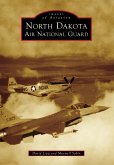 North Dakota Air National Guard (eBook, ePUB) North Dakota Air National Guard (eBook, ePUB)