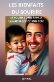 Les Bienfaits Du Sourire : Le sourire d'un papa à la naissance de son bébé (eBook, ePUB)
