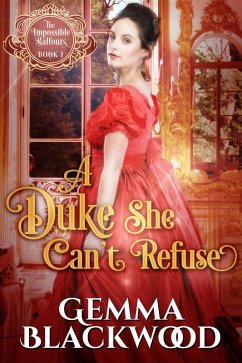 A Duke She Can't Refuse (The Impossible Balfours, #1) (eBook, ePUB) - Blackwood, Gemma