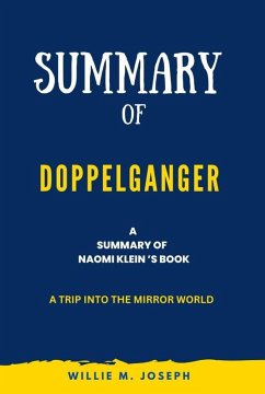 Summary of Doppelganger By Naomi Klein: A Trip into the Mirror World (eBook, ePUB) - Joseph, Willie M.