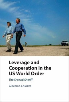 Leverage and Cooperation in the US World Order (eBook, ePUB) - Chiozza, Giacomo