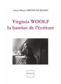 Virginia Woolf, la hantise de l'écriture (eBook, PDF) Virginia Woolf, la hantise de l'écriture (eBook, PDF)