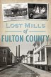 Lost Mills of Fulton County (eBook,... - Bild 1