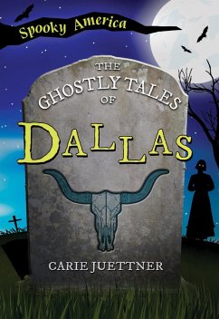 Ghostly Tales of Dallas (eBook, ePUB) - Juettner, Carie