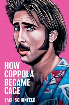 How Coppola Became Cage (eBook, ePUB) - Schonfeld, Zach