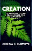Creation(In Relation to End Time, Science & Evolution) (eBook, ePUB)