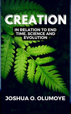 Creation(In Relation to End Time, Science & Evolution) (eBook, ePUB) - Olumoye, Joshua