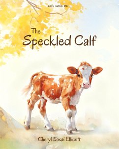 The Speckled Calf (God Made Me, #1) (eBook, ePUB) - Ellicott, Cheryl Sasai