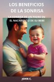 Los beneficios de la sonrisa: La sonrisa de un padre en el nacimiento de su bebe (eBook, ePUB)