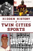 Hidden History of Twin Cities Sports (eBook, ePUB) Hidden History of Twin Cities Sports (eBook, ePUB)