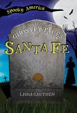 Ghostly Tales of Santa Fe (eBook, ePUB) Ghostly Tales of Santa Fe (eBook, ePUB)