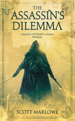 The Assassin's Dilemma (Assassin Without a Name, #0) (eBook, ePUB) - Marlowe, Scott