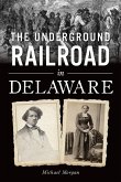 Underground Railroad in Delaware, The (eBook, ePUB)