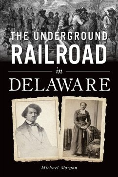 Underground Railroad in Delaware, The (eBook, ePUB) - Morgan, Michael J.