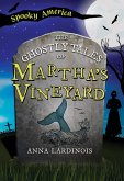 Ghostly Tales of Martha's Vineyard (eBook, ePUB) Ghostly Tales of Martha's Vineyard (eBook, ePUB)