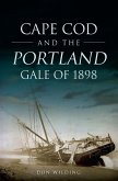 Cape Cod and the Portland Gale of 1898 (eBook, ePUB) Cape Cod and the Portland Gale of 1898 (eBook, ePUB)