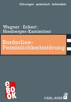 Borderline-Persönlichkeitsstörung (eBook, ePUB) - Wagner, Elisabeth; Eckert, Christoph; Hiesberger-Kamleitner, Katrin