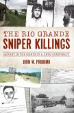 Rio Grande Sniper Killings, The (eBook, ePUB) Rio Grande Sniper Killings, The (eBook, ePUB)