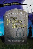 Ghostly Tales of the Jersey Shore (eBook, ePUB) Ghostly Tales of the Jersey Shore (eBook, ePUB)