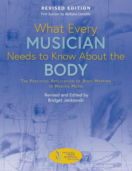 What Every Musician Needs to Know About the Body (Revised Edition) (eBook, PDF) What Every Musician Needs to Know About the Body (Revised Edition) (eBook, PDF)