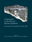 Sanctuary in the Hora of Illyrian Apollonia (eBook, PDF) Sanctuary in the Hora of Illyrian Apollonia (eBook, PDF)