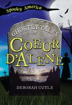 Ghostly Tales of Coeur d'Alene (eBook, ePUB) - Cuyle, Ms. Deb A.