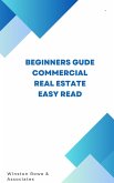 Beginners Guide Commercial Real Estate Easy Read (eBook, ePUB)