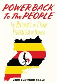 Power Back to the People. The Relevance of Ethnic Federalism in Uganda (eBook, ePUB)