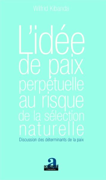 L'idée de paix perpétuelle au risque de la sélection naturelle (eBook, PDF) L'idée de paix perpétuelle au risque de la sélection naturelle (eBook, PDF)