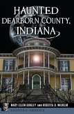 Haunted Dearborn County, Indiana (eBook, ePUB)
