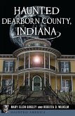 Haunted Dearborn County, Indiana (eBook, ePUB) Haunted Dearborn County, Indiana (eBook, ePUB)