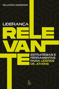 Liderança Relevante (eBook, ePUB) - Medeiros, Eduardo