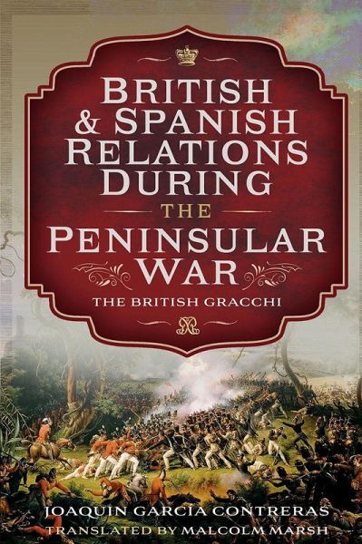 British and Spanish Relations During the Peninsular War (eBook, PDF) British and Spanish Relations During the Peninsular War (eBook, PDF)