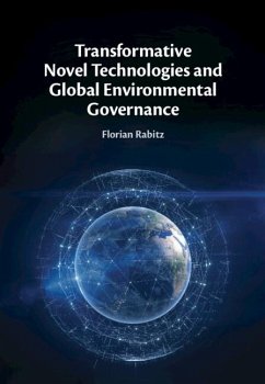 Transformative Novel Technologies and Global Environmental Governance (eBook, ePUB) - Rabitz, Florian