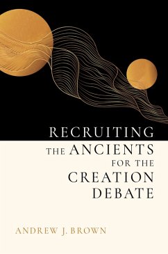 Recruiting the Ancients for the Creation Debate (eBook, ePUB) - Brown, Andrew J.