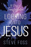 Looking Unto Jesus (eBook, ePUB) Looking Unto Jesus (eBook, ePUB)