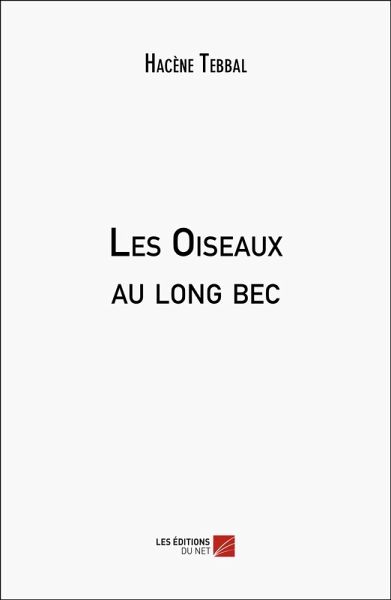 Les Oiseaux au long bec (eBook, ePUB) Les Oiseaux au long bec (eBook, ePUB)