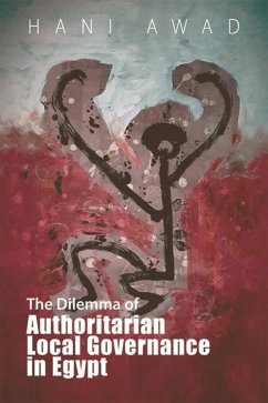 Dilemma of Authoritarian Local Governance in Egypt (eBook, ePUB) - Awad, Hani
