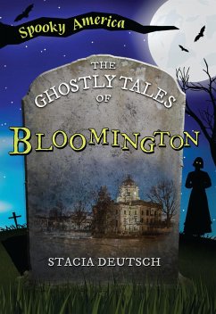 Ghostly Tales of Bloomington (eBook, ePUB) - Deutsch, Stacia