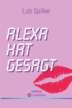 Alexa hat gesagt - Spilker, Lutz