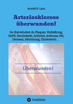 Arteriosklerose überwunden! - Lanz, Arnold H.