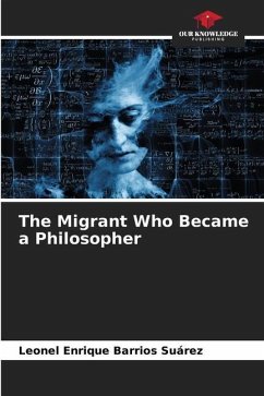 The Migrant Who Became a Philosopher - Barrios Suárez, Leonel Enrique