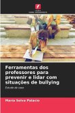 Ferramentas dos professores para prevenir e lidar com situações de bullying