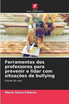Ferramentas dos professores para prevenir e lidar com situações de bullying - Palacio, María Selva