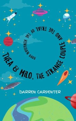 Thea and Milo, the Strange Couple and the Trial of the Venusian Baby - Carpenter, Darren