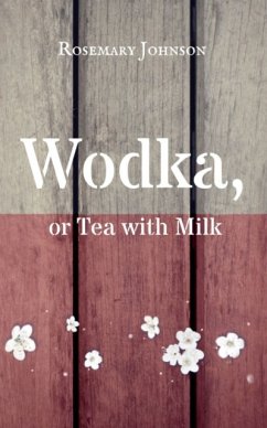 Wodka, or Tea with Milk - Johnson, Rosemary