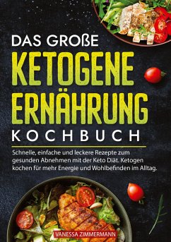 Das große Ketogene Ernährung Kochbuch - Zimmermann, Vanessa